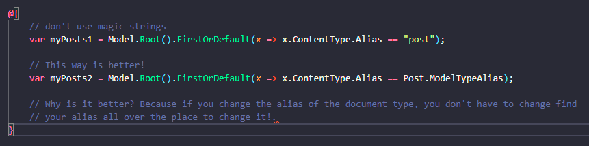 umbradol's tweet image. If you use Umbraco Models Builders (and we think most of the time you should), then remember that the aliases of your doctypes are available in a ModelTypeAlias constant!
So no need to use magic string.
#umbraco