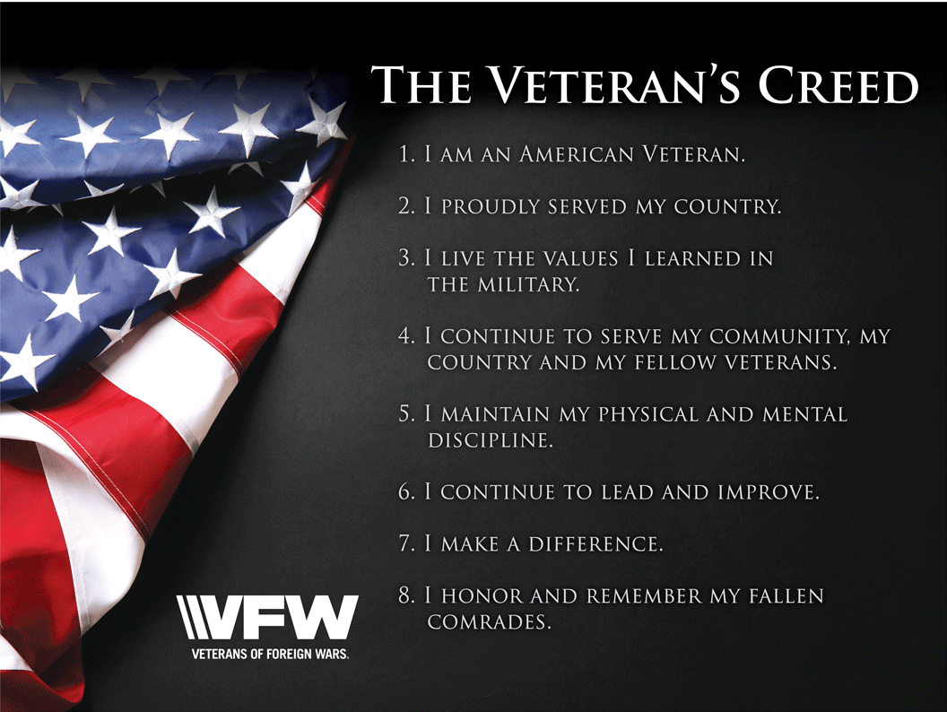 In 2018, VFW announced the development of the #VeteransCreed along with 11 other vet organizations:  AMVETS, DAV, HillVets, IAVOA.  MOPH, PVOA, TROA, SVOA, Team Rubicon Global and Wounded Warrior Project. Take the creed!