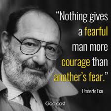 #umbertoeco #fears #humannature 
#courage #movingahead