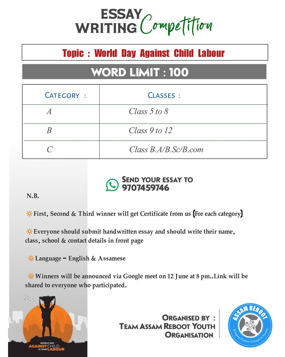 Essay Writing Competition
   Topic : World day against Child Labour
   Word Limit : 100
Send your essay to 9707459746
   Send within 12 June 5 pm

#assamreboot #youthorganization #worlddayagainstchildlabour #childlabour #aganistchildlabour #assam #essaywriting