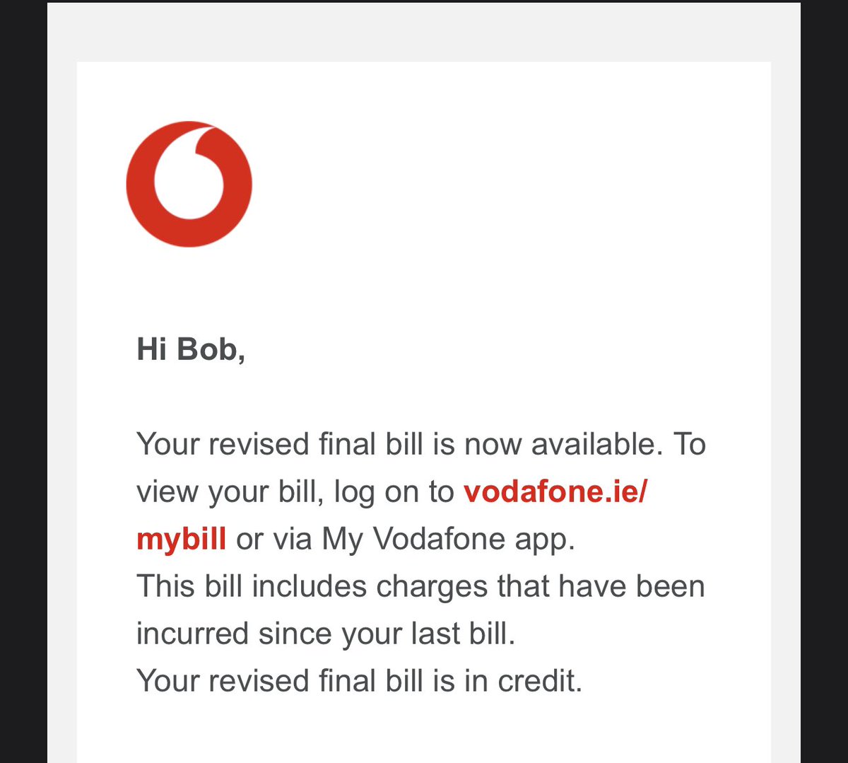 Hey <a href="/VodafoneIreland/">Vodafone Ireland</a> I haven’t been your customer since January, you threatened me with the collections team if I didn’t pay in full and now you owe me money. 
Donate what you owe me to <a href="/LilBlueHeroes/">Little Blue Heroes Foundation</a> and stop emailing me

Thanks 👍