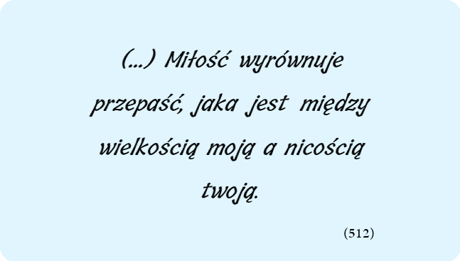 merciful_pl's tweet image. (...) Miłość wyrównuje przepaść, jaka jest między wielkością moją a nicością twoją.