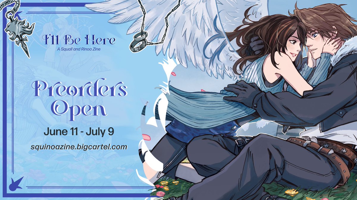 🤍 PREORDERS ARE OPEN 🤍

‘I’ll Be Here’ is a charity zine dedicated to the romantic relationship between Squall Leonhart and Rinoa Heartilly from Final Fantasy VIII.

🗓️ June 11th - July 9th 
🛒 squinoazine.bigcartel.com

✨ Check thread for bundles! ✨