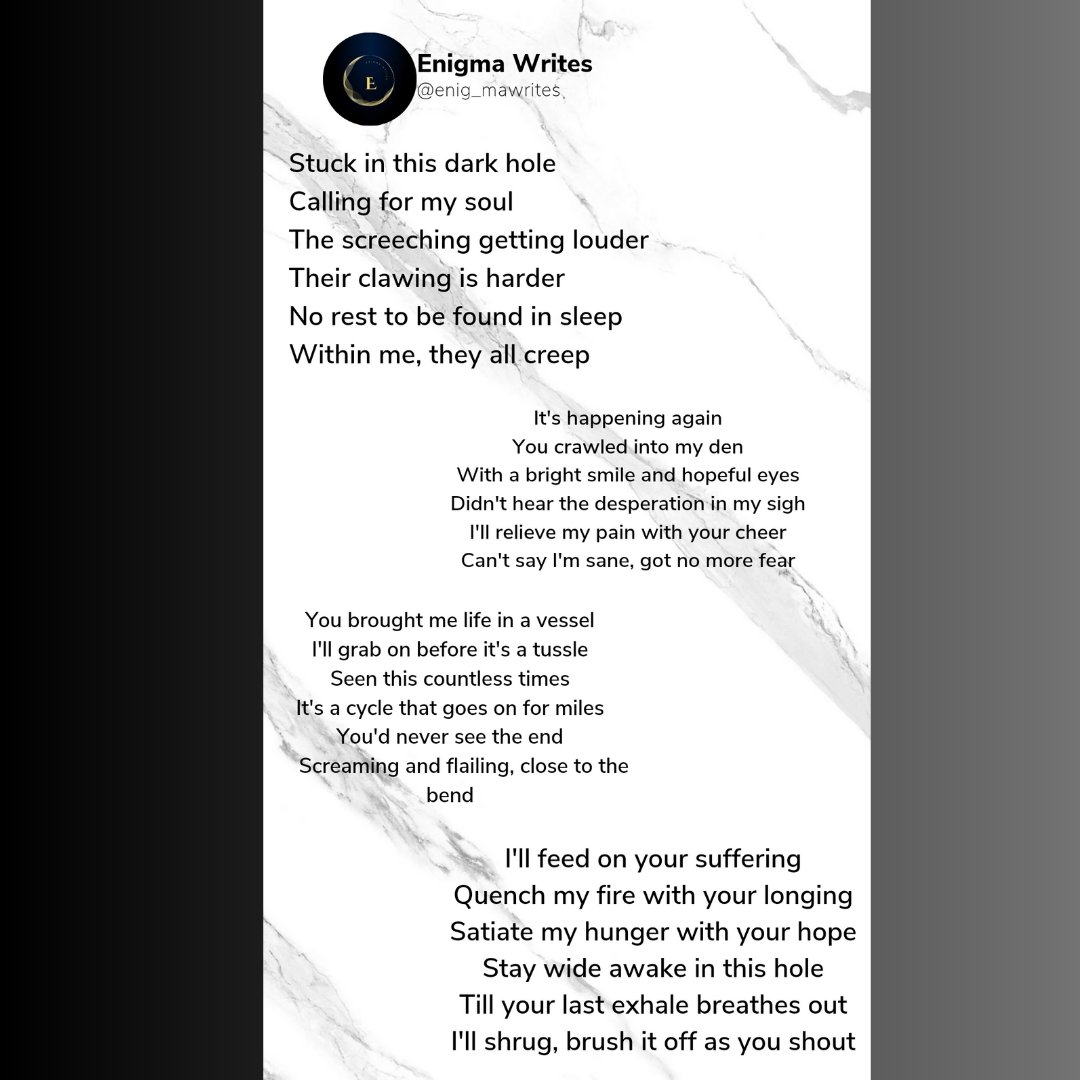 Finally got a poem out of my mind.
#darkcycle #hopeless #writingcommunity #authorcommunity #lovepoems  #poetrycommunity #poemlovers #poetryandwriters #poetrylovers #loveispain #lovepoem #hurtinlove #lovehurts #writerslift #writersoftwitter #poetsoftwitter #enigma_writes
