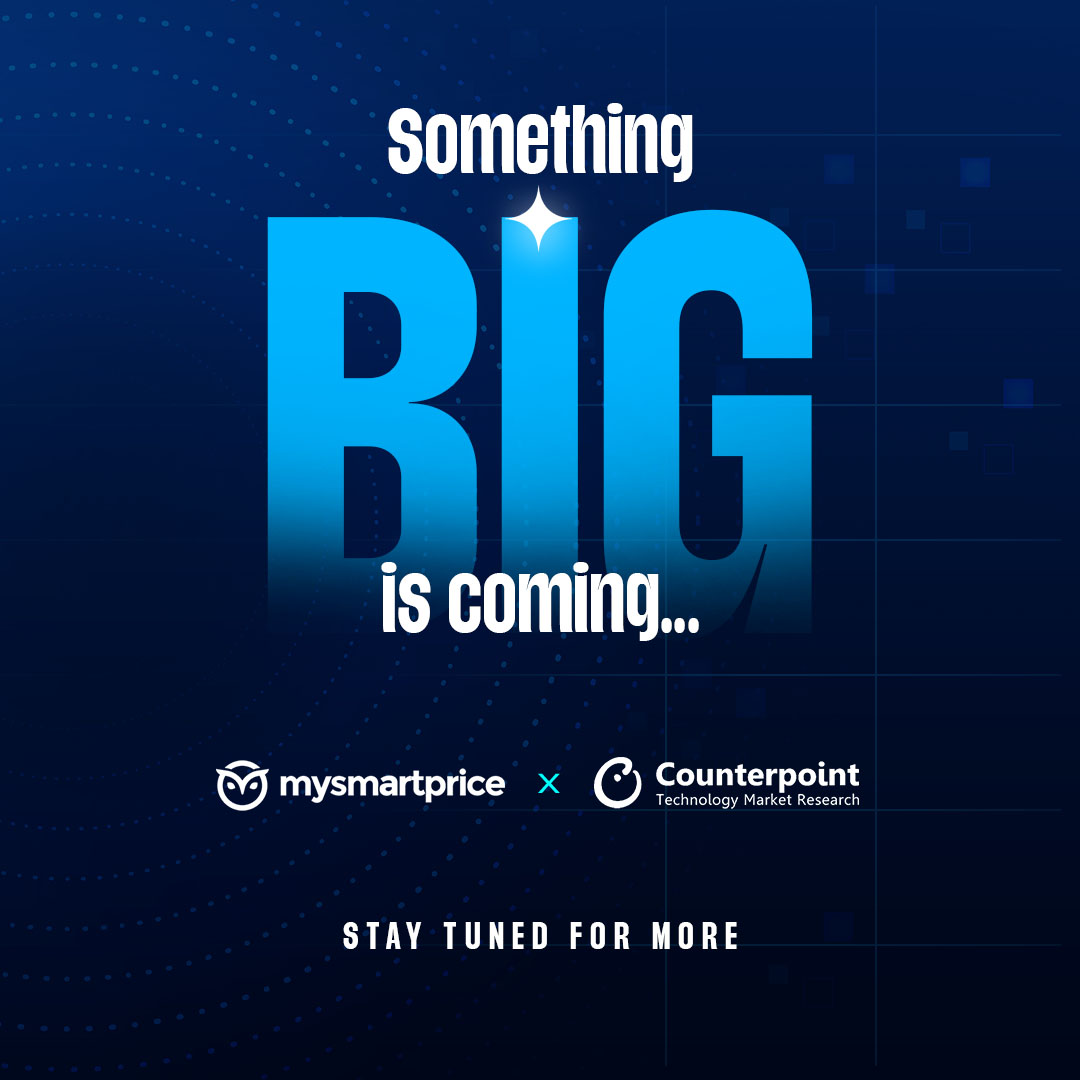 Good news for all tech enthusiasts - Something special is coming up

Stay Tuned.
<a href="/mysmartprice/">mysmartprice</a> <a href="/CounterPointTR/">Counterpoint Research</a>