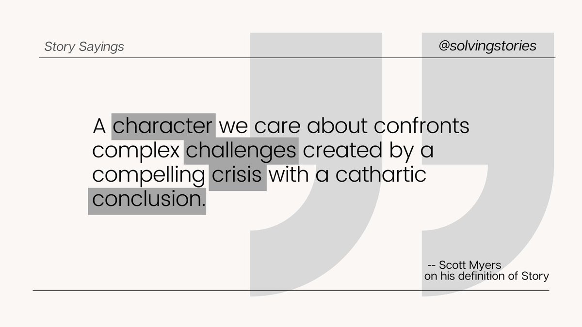 SolvingStories's tweet image. "A character we care about confronts complex challenges created by a compelling crisis with a cathartic conclusion." -- Scott Myers #quotes