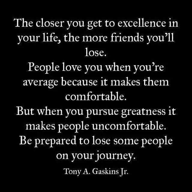 A Sermon:

You can't take everyone on YOUR journey! Most don't want to go anyway, they just don't want you to go. #LetsGoPeople, Keep Pushin ... Keep Going ... you were not created to be average!!!