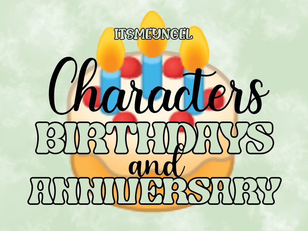 itsmeyngel_wp's tweet photo. List of Characters Birthdays and Anniversary (including their special occasions) it was not yet finalize since the series and the trilogy are not yet done. But all the characters birthdays are complete. https://t.co/aG22VIJSTS