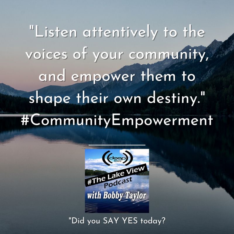'Listen attentively to the voices of your community, and empower them to shape their own destiny.' #CommunityEmpowerment