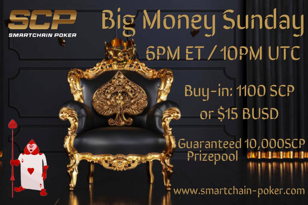 Big Money Sunday is finally here! 

Buy in using $SCP or #Busd

Guaranteed 10k  SCP prizepool!

Come play today!

Create your account here 😇

registration.smartchain-poker.com

Play Here♠️♣️♥️♦️

instantplay.smartchain-poker.com

SCP website:

smartchain-poker.com