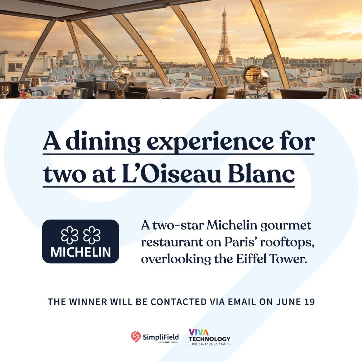 Ever wanted to visit a Michelin star restaurant? What about a restaurant with two Michelin stars — nestled in the heart of Paris overlooking the Eiffel Tower? 

Now's your chance! Visit us at #VivaTech2023 at Booth N43 for your chance to win dinner for two at L'Oiseau Blanc. 💫