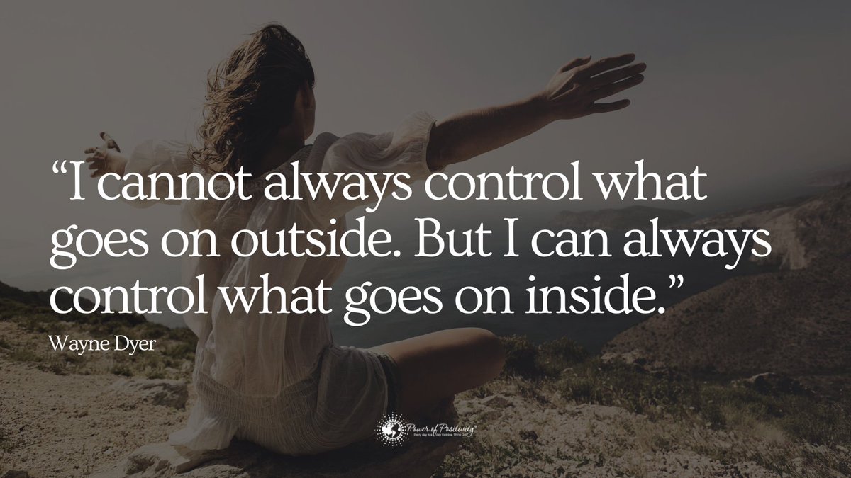 LIVEpositivity's tweet photo. "I cannot always control what goes on outside. But I can always control what goes on inside." - Wayne Dyer https://t.co/rXACf1MBPD