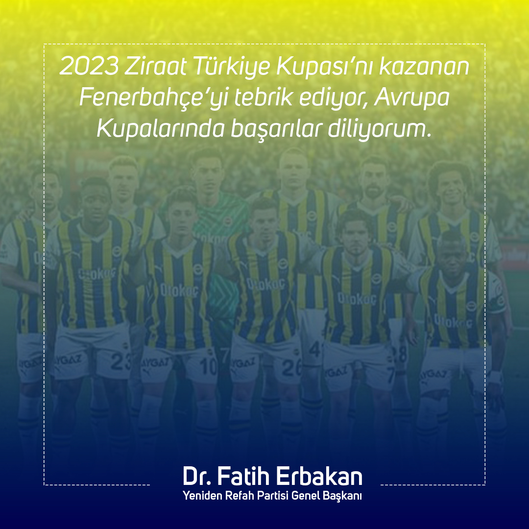 2023 #ZiraatTürkiyeKupası’nı kazanan @Fenerbahce'yi tebrik ediyor, Avrupa Kupalarında başarılar diliyorum.