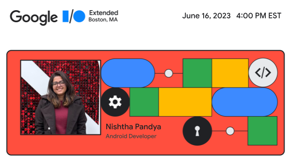 Our speakers | Google I/O Extended Boston 2023

Speaker: Nishtha Pandya
Topic: Developing for Developing Economies