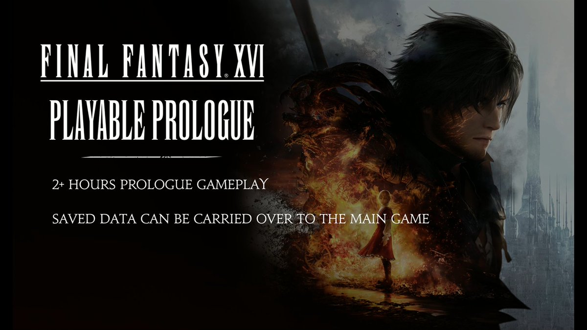 2+ hours of prologue gameplay included in FFXVI Demo. save data will carry to the main game