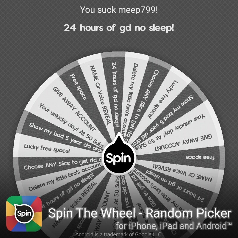 I rolled 24 hours of gd no sleep! in You suck meep799!! #SpinTheWheelApp #spinthewheel 2 out of 3 rolles I'll upload when I can to do 24 hour thing