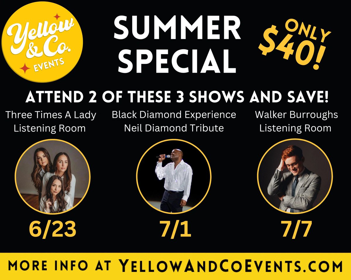 Purchase 2 of the selected shows -Three Times a Lady Listening Room, The Black Diamond Experience, or Walker Burroughs Listening Room experience and SAVE!! . Only $40 for ticket to 2 of the shows.