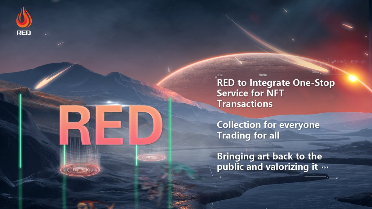 🔥RED to Integrate One-Stop Service for NFT Transactions
👊Collection for everyone ✨Trading for all
👊Bringing art back to the public and valorizing it