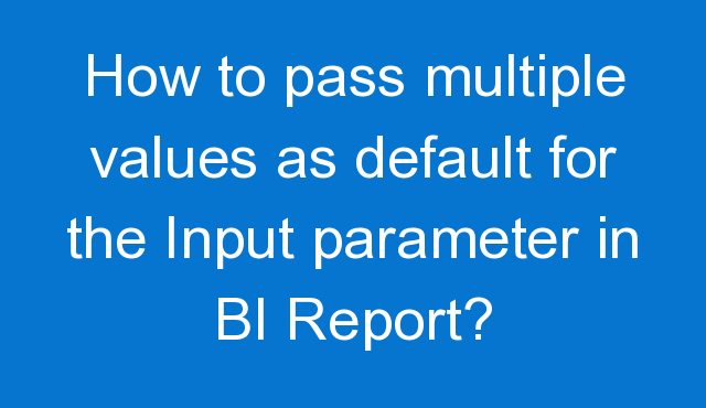charan4ever's tweet photo. How to pass multiple values as default for an Input parameter in BI Report? - https://t.co/ubr0QRVWd4 https://t.co/qyKavHgfo0