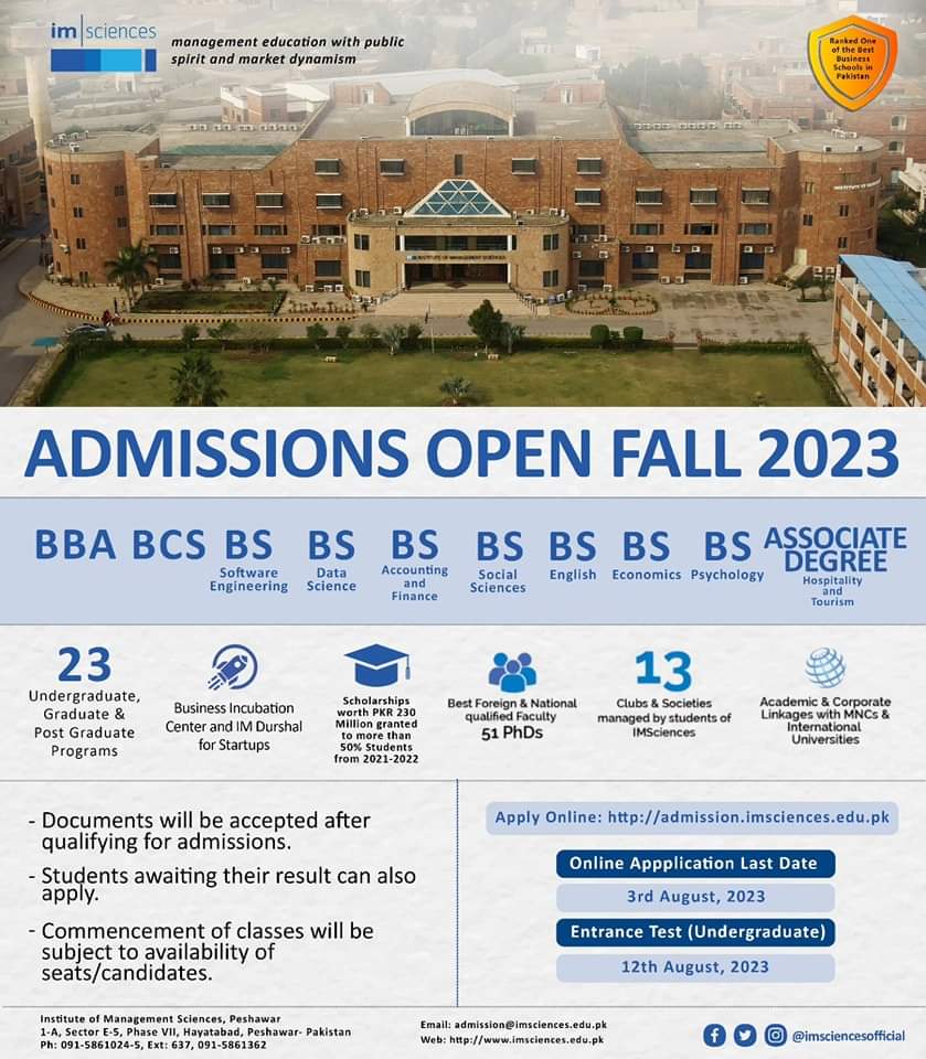 Institute of Management Sciences, Peshawar 
Admission Open Fall 2023.
Admissions open in one of the most prestigious Institute in Pakistan. 

For details, follow the link: admission.imsciences.edu.pk

#imsciences #admissions2023 #scholarships