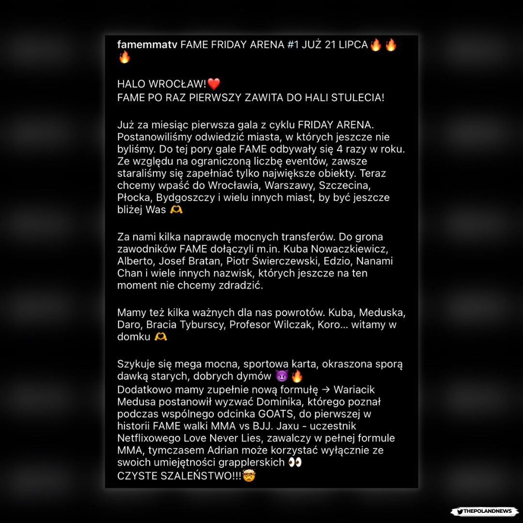 thepolandnews_'s tweet image. 21 lipca odbędzie się pierwsza gala FAME z cyklu FRIDAY ARENA - projekt, w ramach którego federacja zawita do miast, które jeszcze nie odwiedziła.
Do grona FAME dołączyli m.in. Kuba Nowaczkiewicz, Alberto, Josef Bratan, Piotr Świerczewski, Edzio i Nanami Chan.
