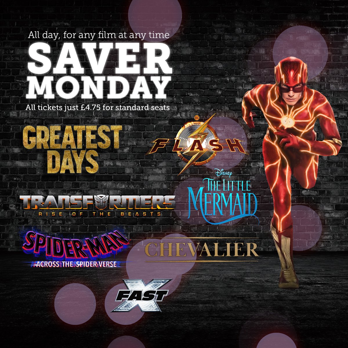 Saver Monday is here! All our standard seats are only £4.75! (£5.00 in East Grinstead and £4.99 in Newton Abbot)

All Films, All Day, Every Monday!

*Titles vary by cinema, and booking fee applies if booking your tickets online*