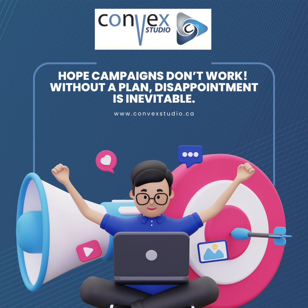 Hope campaigns don’t work! 
Without a plan, disappointment is inevitable. 
Let our digital marketing experts at (800) 949-1830 help you with a free consultation.
bit.ly/3N5tN9k

#convexstudio