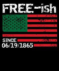 #freeish #JuneteenthDay