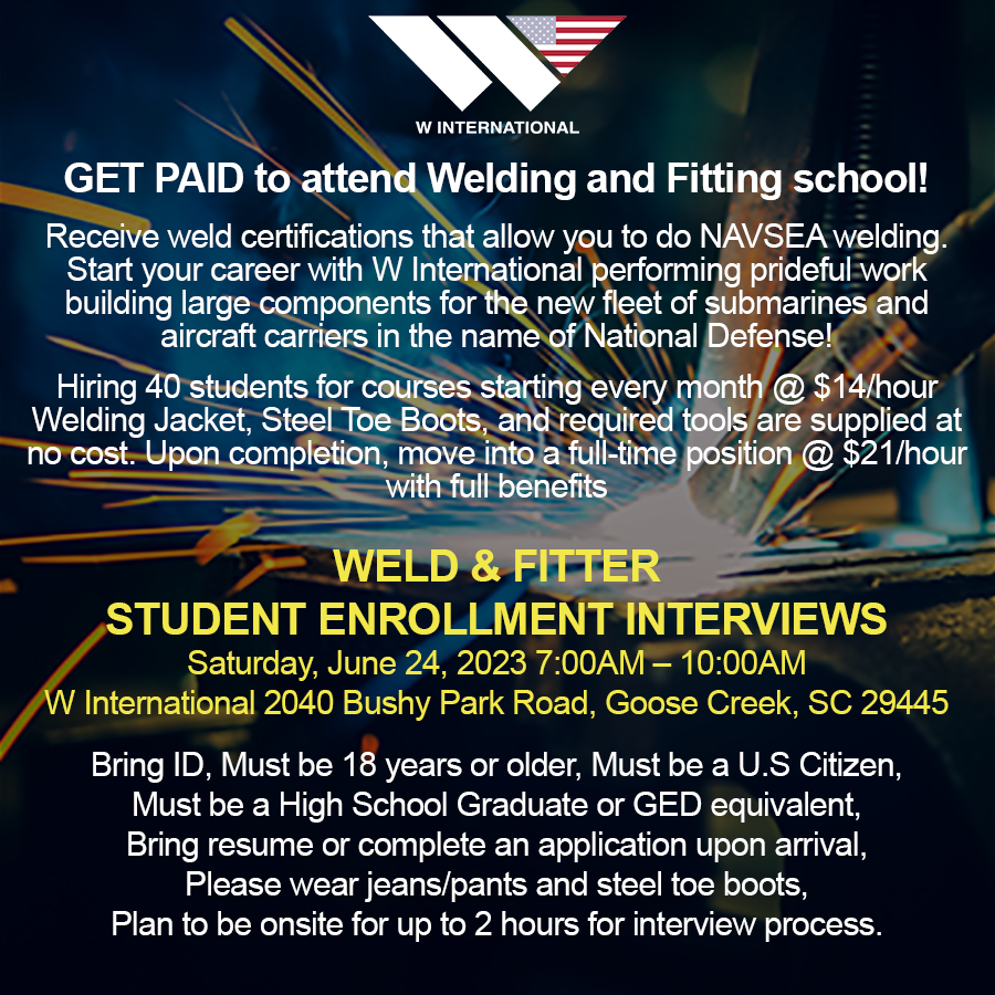 GET PAID to attend W International's Welding and Fitting School! Student Enrollment Interviews Saturday, June 24th from 7:00 AM - 10:00 AM. 2040 Bushy Park Road, Goose Creek. For more information, go to readySC.org/WInternational.