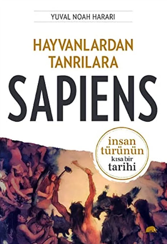 2- Sapiens - Hayvanlardan Tanrılara - İnsan Türünün Kısa Bir Tarihi

-- Yuval Noah Harari