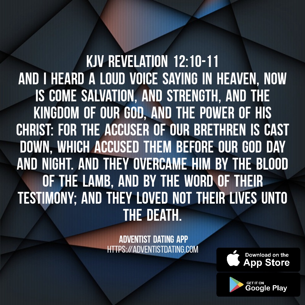 KJV Revelation 12:10-11
adventistdating.com
#SDA #adventist #sdachurch #AdventistDating  #Adventistsingles