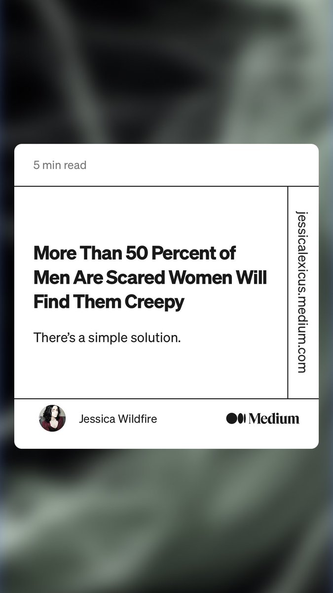 “More Than 50 Percent of Men Are Scared Women Will Find Them Creepy” by Jessica Wildfire
link.medium.com/acMmkr77KAb