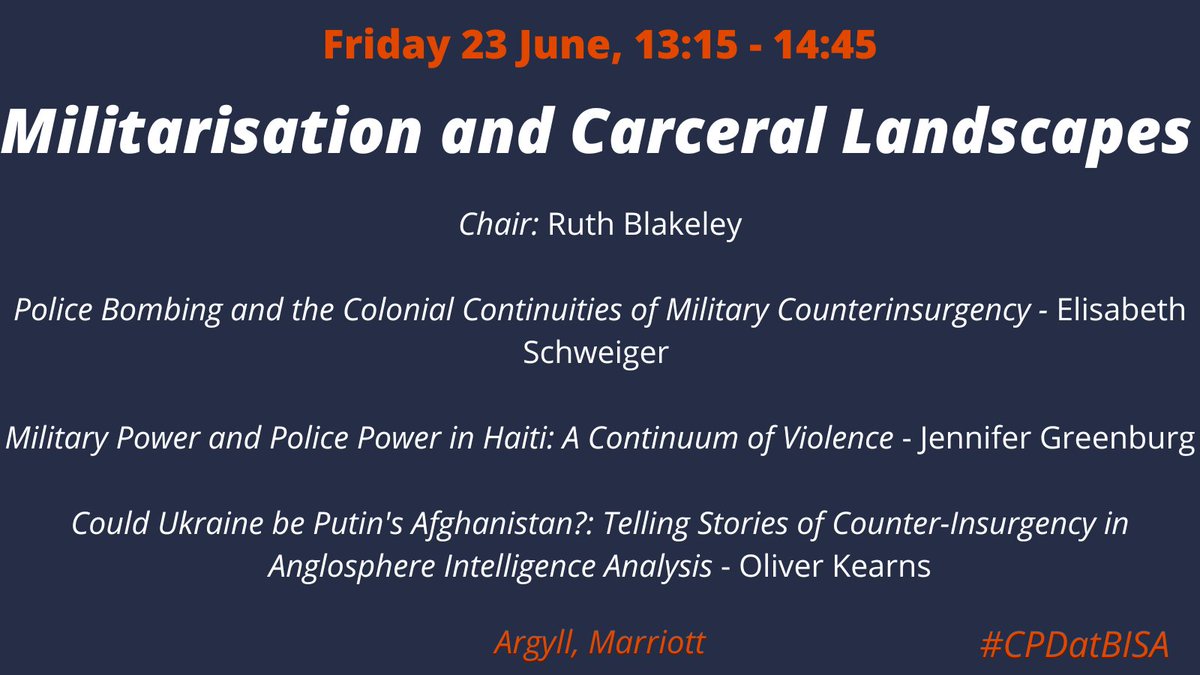 Also on Friday 23/6, at 1:15PM, is our panel on 'Militarisation and Carceral Landscapes', chaired by @ruthblakeley, with @EliSchweig, @jennygreenburg, and Oliver Kearns (@SPAISBristol). #CPDatBISA