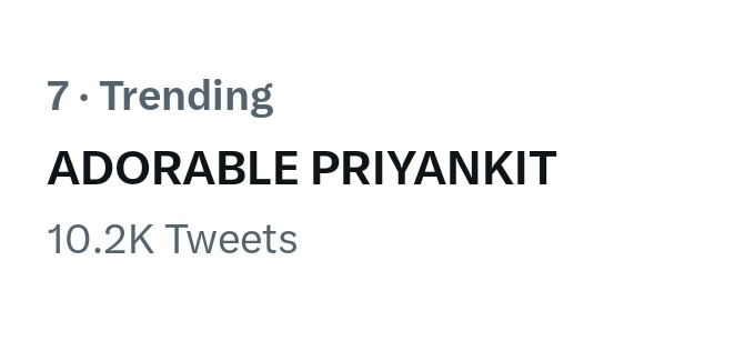 Trending on 7th Spot With 10K+ Tweets✨️ Keep Tweeting & Retweeting<33 ADORABLE PRIYANKIT #PriyAnkit