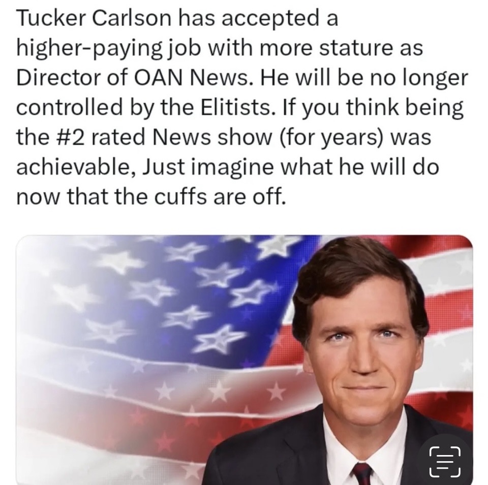 Tucker Carlson is now the director OAN news. 
🇺🇸🇺🇸🇺🇸🇺🇸🇺🇸🇺🇸🇺🇸🇺🇸🇺🇸
Free speech anyone