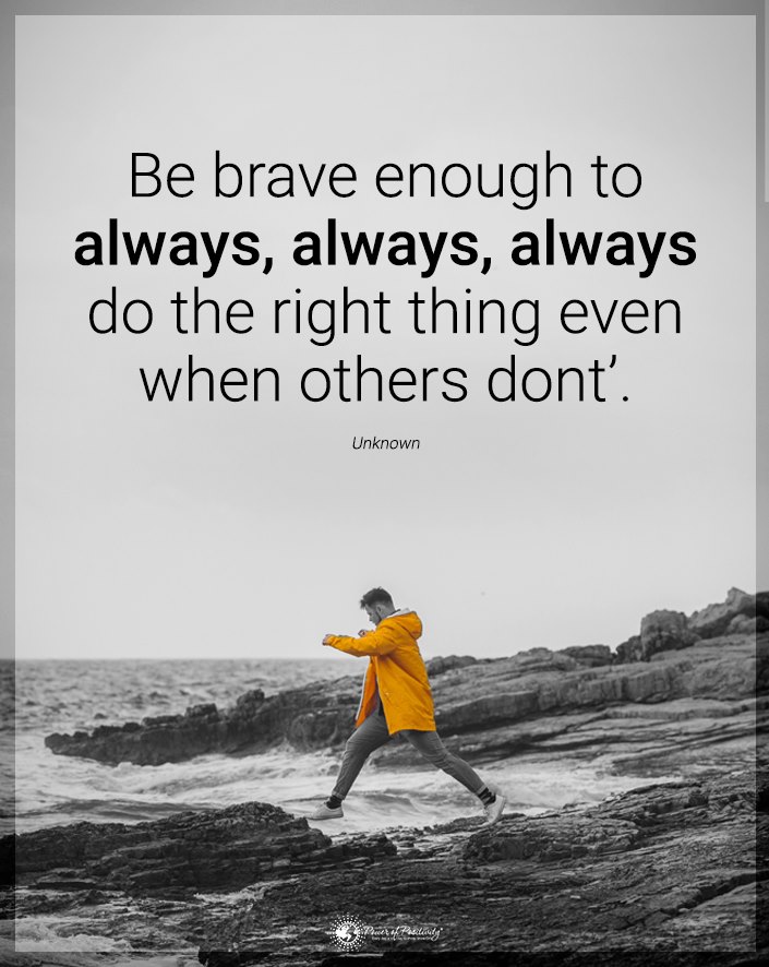 “Be brave enough…”