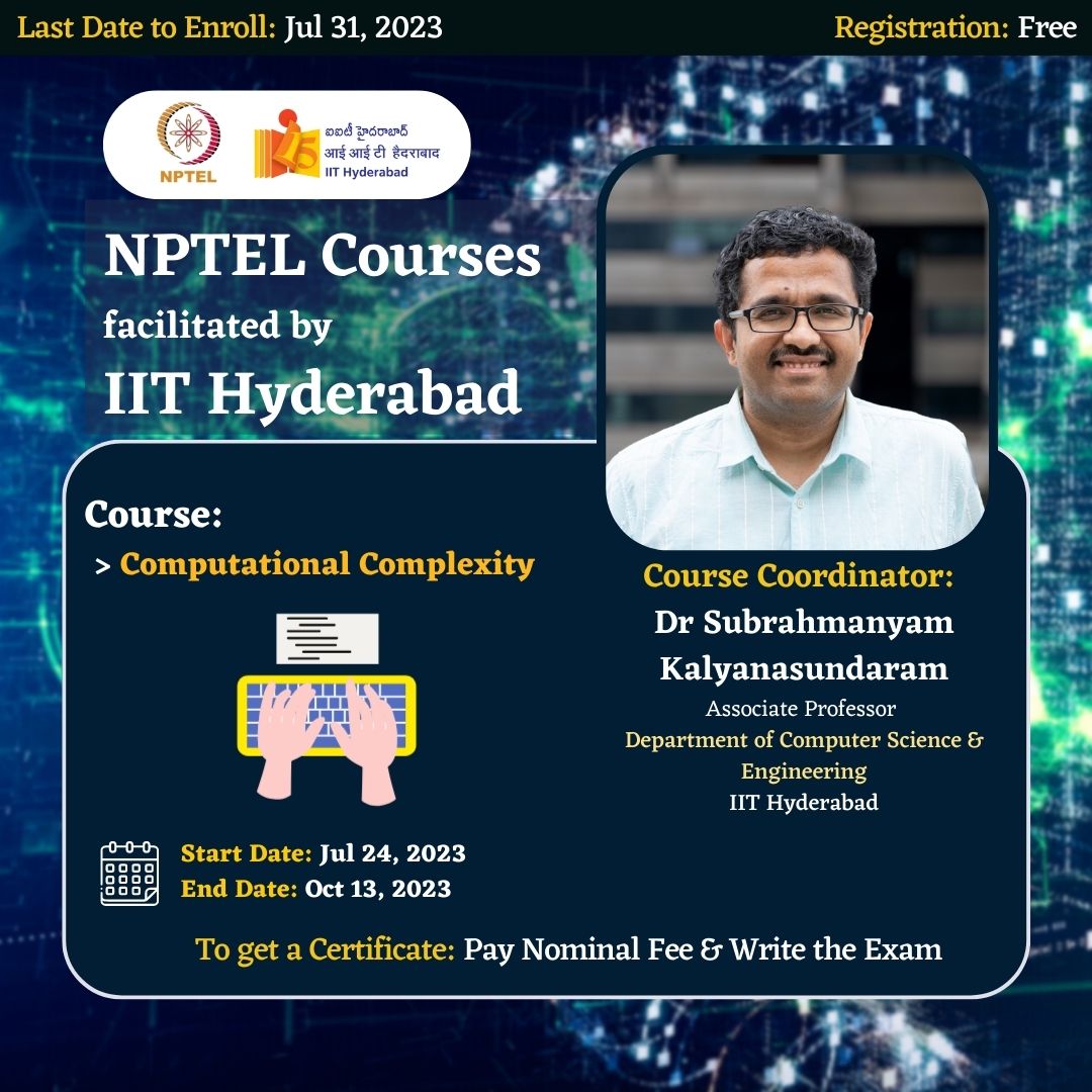 IITHyderabad's tweet photo. @IITHyderabad, in coordination with #NPTEL, facilitates a 12 Week Course by Dr Subrahmanyam Kalyanasundaram @subruk, Associate Professor, Department of #ComputerScience & #Engineering, IITH.
Course Details: #ComputationalComplexity
Know more about Dr Subrahmanyam: https://t.co/t5pCqA3Jy1
Start Date: Jul 24, 2023
End Date: Oct 13, 2023
Exam Date: Oct 29, 2023
Last Date to Enroll: Jul 31, 2023
Link to Apply: https://t.co/rmE1TK7mxb
#Registration and content are free for learners anywhere in the world.
#Obtain a certificate by paying a nominal examination fee and writing the exam.
@subruk