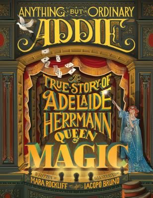 A #TrueStory Favorite for #MagicDay 🕊️ 🪄 🕊️ Anything But Ordinary Addie: The True Story of Adelaide Herrmann, Queen of Magic by #MaraRockliff & #IacopoBruno bookshop.org/a/17044/978076…