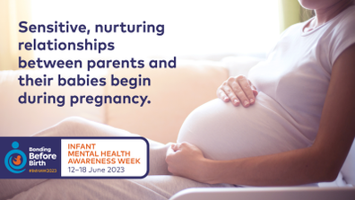 It's Infant Mental Health Awareness Week 🧡 #IMHAW2023 will highlight the importance of #BondingBeforeBirth, as research shows that the experiences and relationships we have in our earliest years (including before birth) have a big impact on the development of our brains.