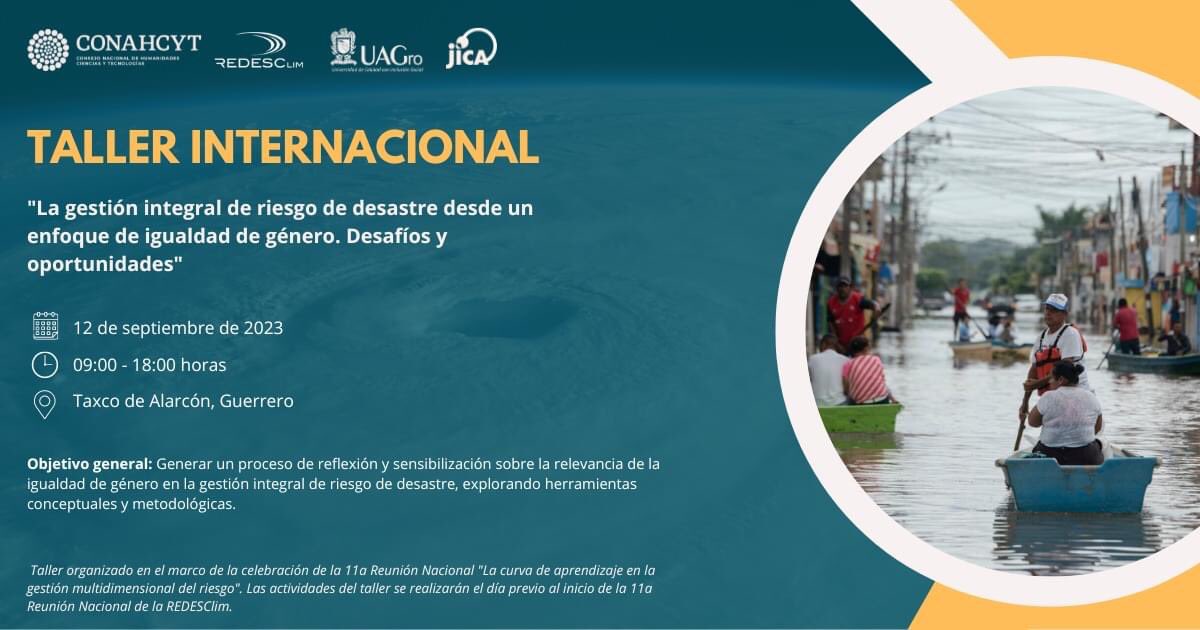 Taller internacional pre-reunión REDESClim 2023: La gestión integral de riesgo de desastre desde un enfoque de igualdad de género: desafíos y oportunidades"
Modalidad: presencial
Fecha: 12 de septiembre de 2023
Lugar: Taxco, Guerrero
Convocatoria: redesclim.org.mx/_files/ugd/54e…