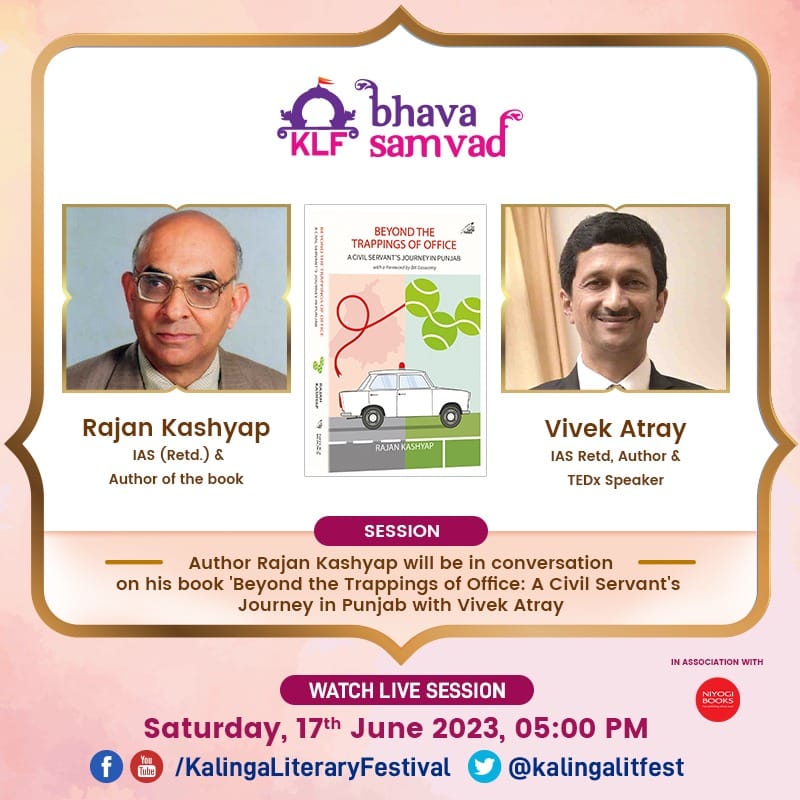 Kalinga Literary Festival welcomes you to #BhavaSamvad! 

Catch author Rajan Kashyap in conversation with Vivek Atray about his book "Beyond The Trapping Of Office: A Civil Servant's Journey In Punjab". 

#SaveTheDate: Saturday, 17th July from 5 PM onwards  

Watch us live on our