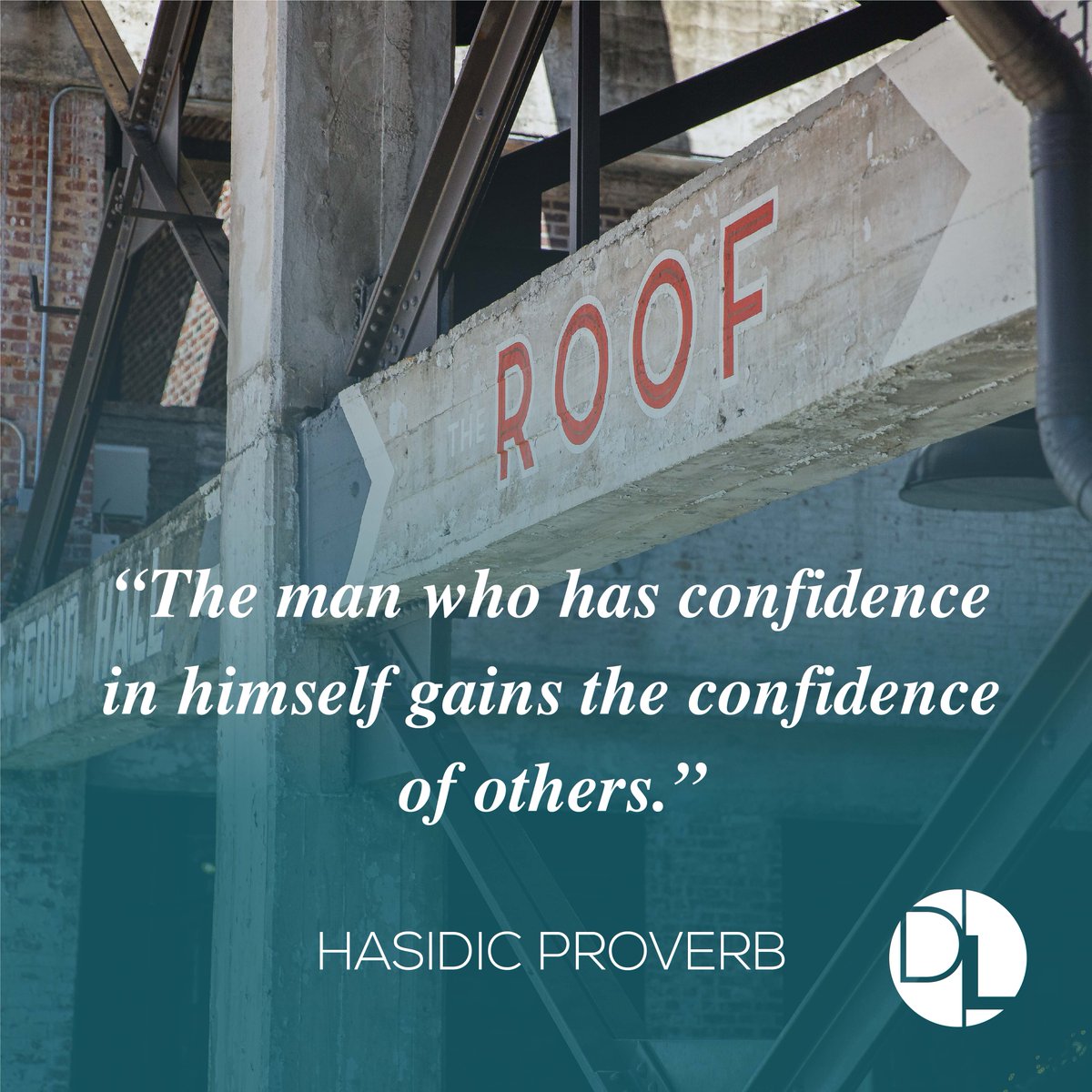 “The man who has confidence in himself gains the confidence of others.” - Hasidic Proverb