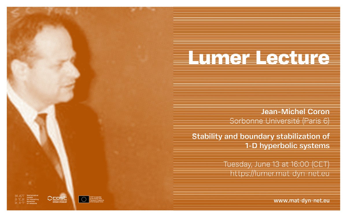 MatDynNet's tweet photo. Tomorrow (Tue 13/6) 4 pm CEST, another exciting Lumer Lecture! 

Jean-Michel Coron of @Sorbonne_Univ_ will deliver his lecture titled

Stability and boundary stabilization of 1-D hyperbolic systems

Livestream: https://t.co/wdtT7pyFtg

Abstract &amp; more: https://t.co/kUEOrDiUe0 https://t.co/yCT9M8jL6d