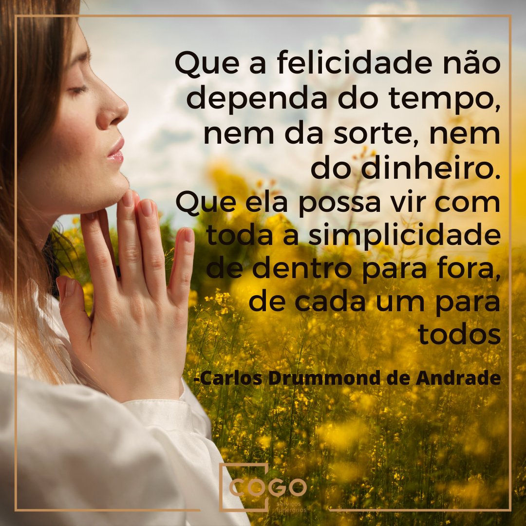 funerariacogo's tweet image. Que a felicidade não dependa do tempo, nem da sorte, nem do dinheiro. que ela possa vir com toda a simplicidade de dentro para fora, de cada um para todos. 
-Carlos Drummond de Andrade

Cogo homenageando vidas!!!

#cogo #felicidade #união #carinho #seguir #todos #amor #respeito