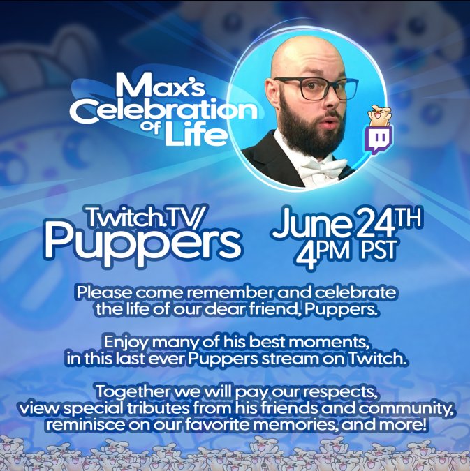 Please join us on Saturday, June 24th to honor Max and go live one final time from his channel 💙 4pm PST JUNE 24th twitch.tv/Puppers 💙 To include a video tribute or favorite clip for the celebration: forms.gle/ZuVWeuMKXrYdC2… #DeadbyDaylight #fuckALS #twitch