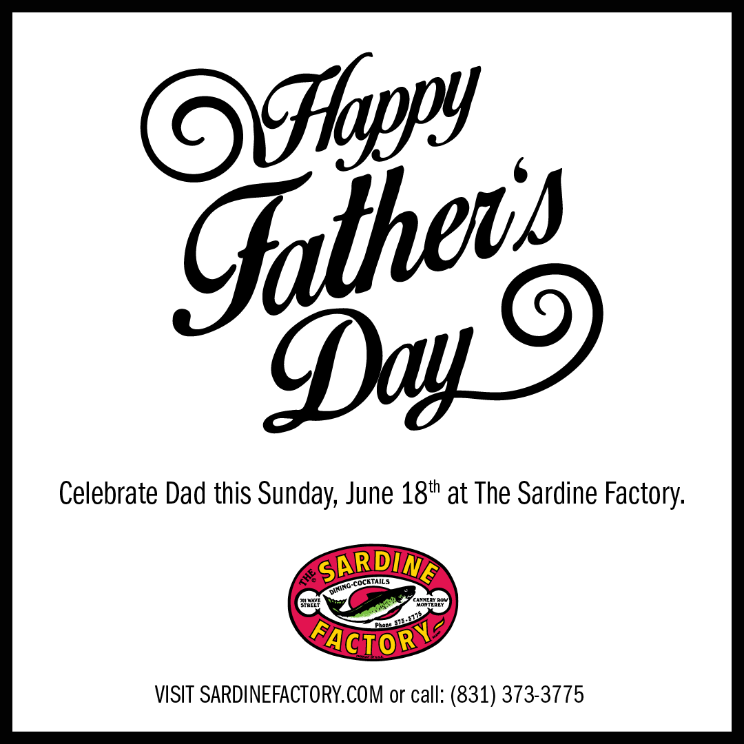 Celebrate Father's Day This Sunday, June 18th at The Sardine Factory!