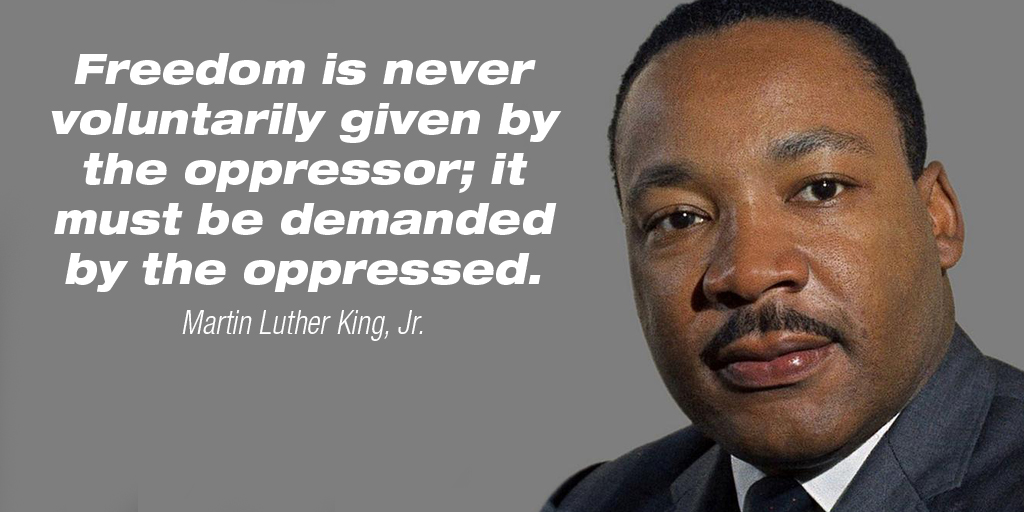 Freedom is never voluntarily given by the oppressor; it must be demanded by the oppressed.- Martin Luther King, Jr.
#MLKDAY