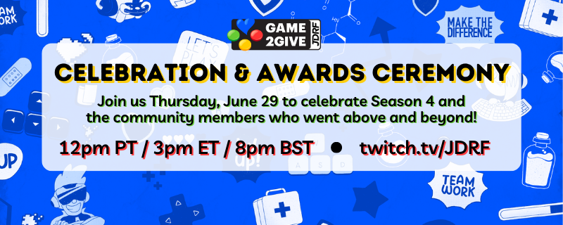 🥳YOU'RE INVITED! 🥳

Join us for our first ever Celebration & Awards Ceremony to highlight the incredible work of the #JDRFGame2Give community during Season 4 (July 1, 2022 - June 30, 2023)!

🗓️Thursday, June 29
⌚12pm PT / 3pm ET / 8pm BST
📺twitch.tv/JDRF