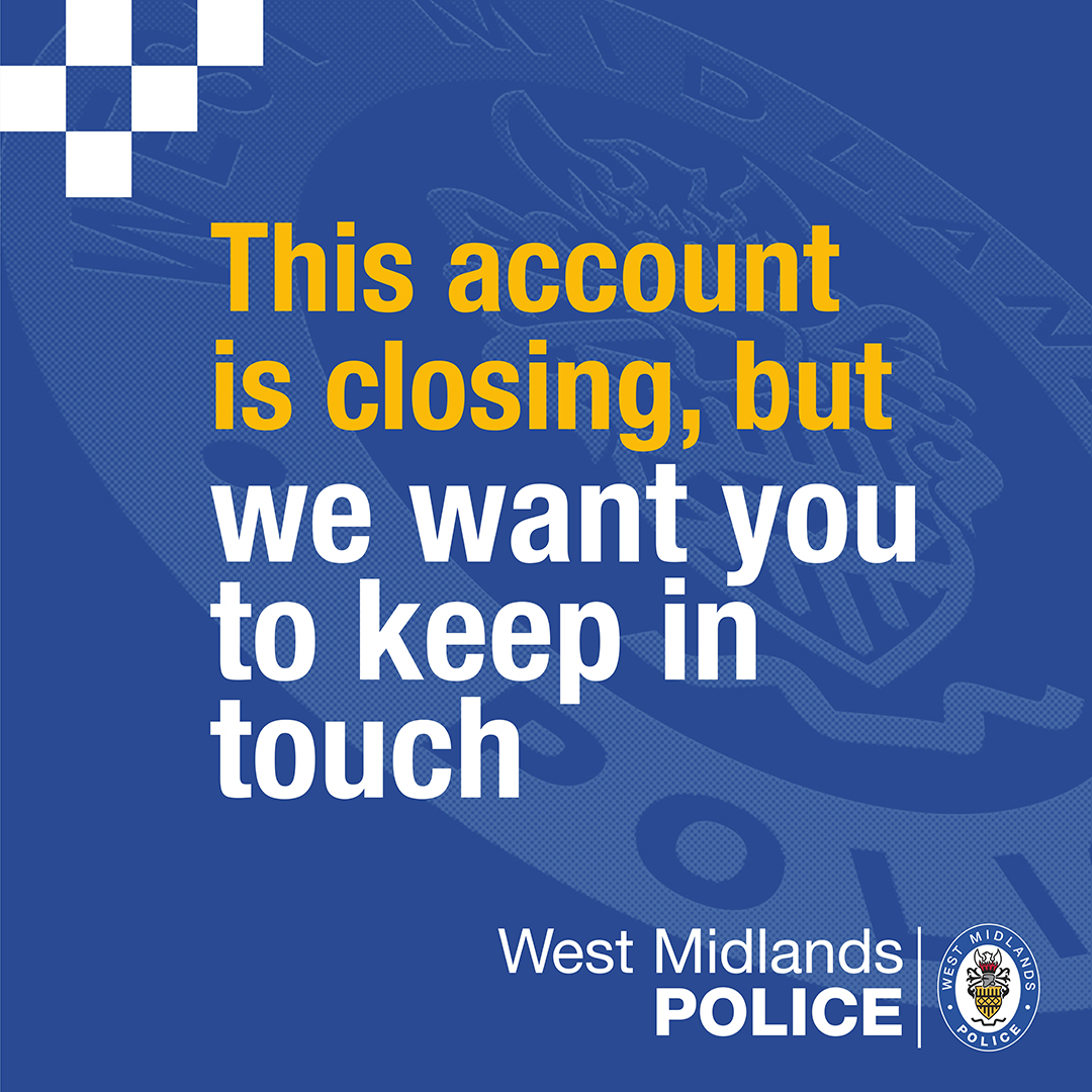 Birmingham Partnerships (@brumpartnership) on Twitter photo ⚠️ This account is closing!
▶️ Keep in touch by following us on <a href="/WMPolice/">West Midlands Police</a> or follow your local policing team for your area 👋
📍 <a href="/BrumPolice/">Birmingham Police</a>
📍 <a href="/CoventryPolice/">Coventry Police</a>
📍 <a href="/DudleyPolice/">Dudley Police</a>
📍 <a href="/SandwellPolice/">Sandwell Police</a>
📍 <a href="/SolihullPolice/">Solihull Police</a>
📍 <a href="/WalsallPolice/">Walsall Police</a>
📍 <a href="/WolvesPolice/">Wolverhampton Police</a> ⚠️ This account is closing!
▶️ Keep in touch by following us on <a href="/WMPolice/">West Midlands Police</a> or follow your local policing team for your area 👋
📍 <a href="/BrumPolice/">Birmingham Police</a>
📍 <a href="/CoventryPolice/">Coventry Police</a>
📍 <a href="/DudleyPolice/">Dudley Police</a>
📍 <a href="/SandwellPolice/">Sandwell Police</a>
📍 <a href="/SolihullPolice/">Solihull Police</a>
📍 <a href="/WalsallPolice/">Walsall Police</a>
📍 <a href="/WolvesPolice/">Wolverhampton Police</a>