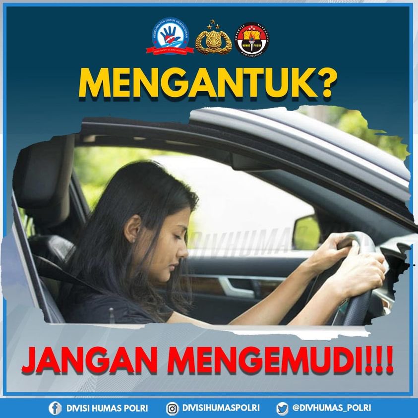 Apabila mengantuk Jangan Mengemudi!! membahayakan diri sendiri dan orang lain.